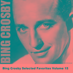 Bing Crosby Selected Favorites, Vol. 15专辑