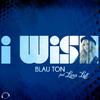 Blau Ton - I Wish (Original Mix)