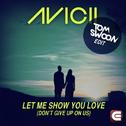Let Me Show You Love (Don't Give Up On Us) (Tom Swoon Edit)