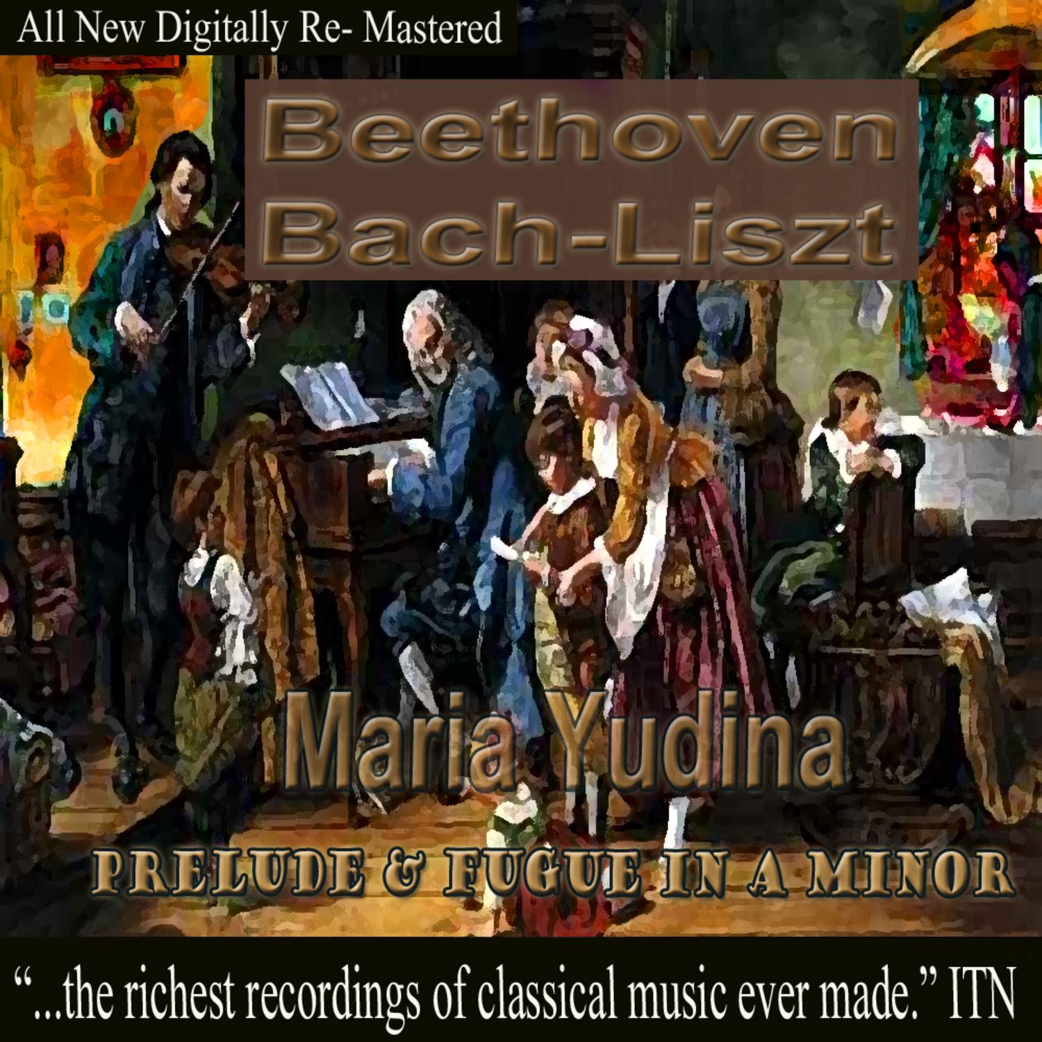 Beethoven, Bach, Liszt, - Maria Yudina, Prelude and Fugue in A Minor