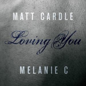 Loving You - Matt Cardle & Melanie C (HT karaoke) 带和声伴奏 （升7半音）