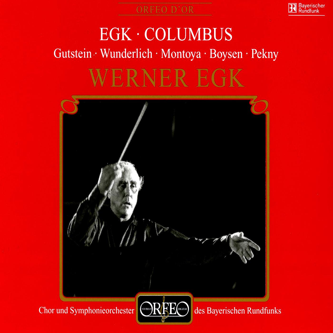 EGK, W.: Columbus [Opera] (Gutstein, Wunderlich, Montoya, Boysen, Pekny, Bavarian Radio Symphony Chorus and Orchestra, Egk)