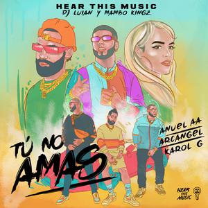 Anuel AA&Karol G&Arcangel&DJ Luian&Mambo Kingz-Tu No Amas 伴奏 （降4半音）