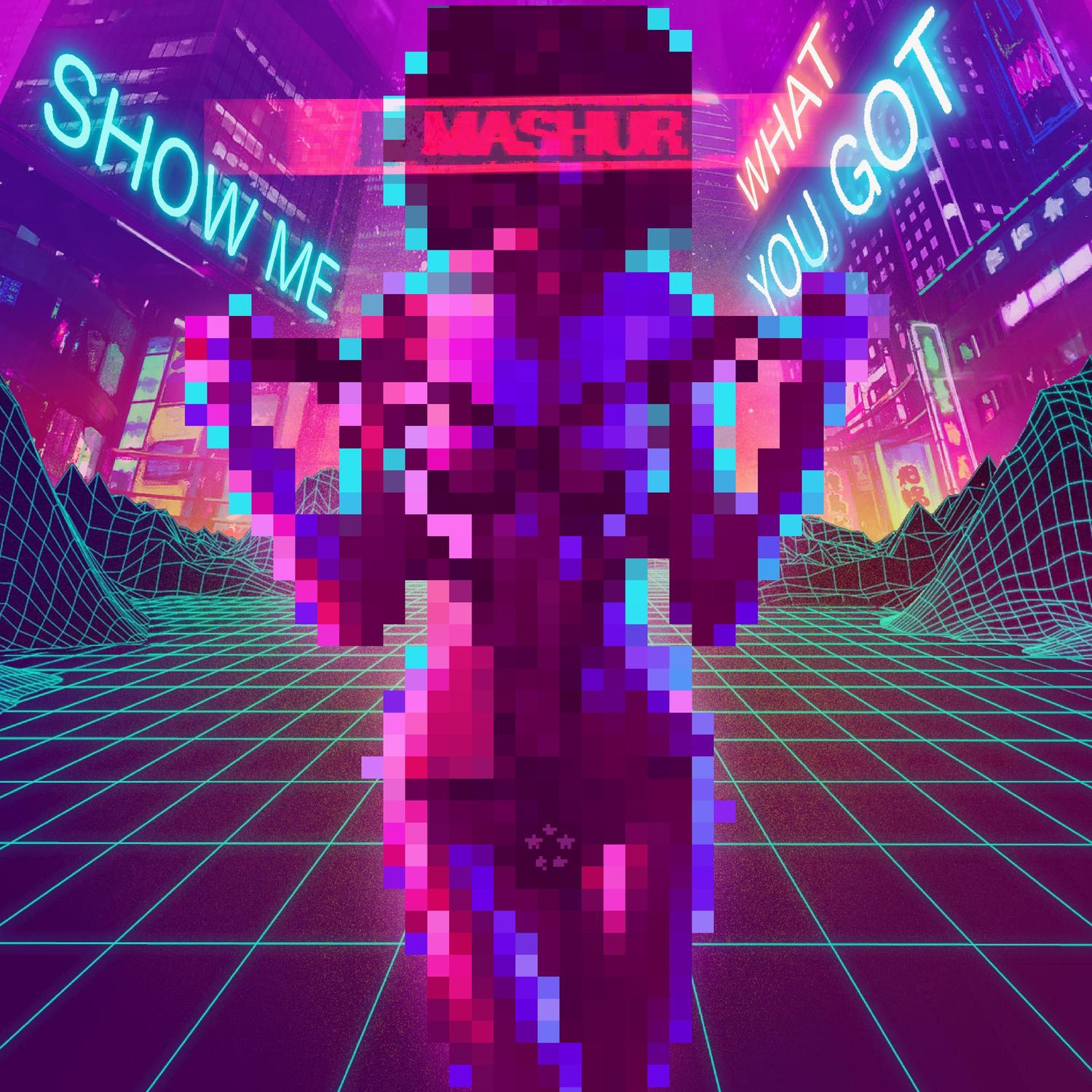 Show Me What You Got