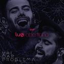 Vai Dar Problema (Ao Vivo)专辑