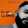 Hector 504 - Pa Que Me Llamas