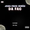 DJ DELGA - JOGA PROS IRMÃO DA FAC