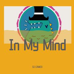 In My Mind - （CAMCO Bootleg Mix)