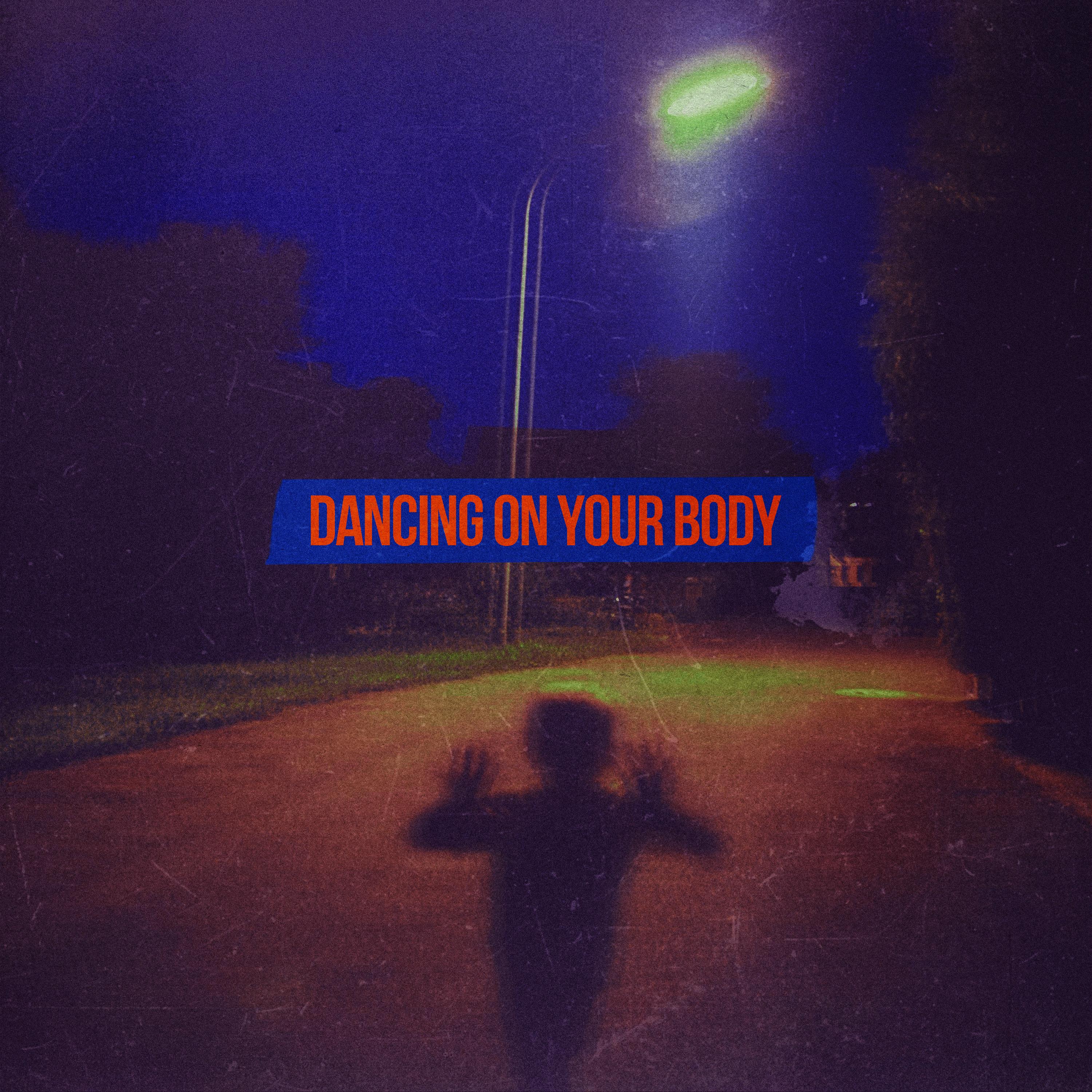 Dancing on your body