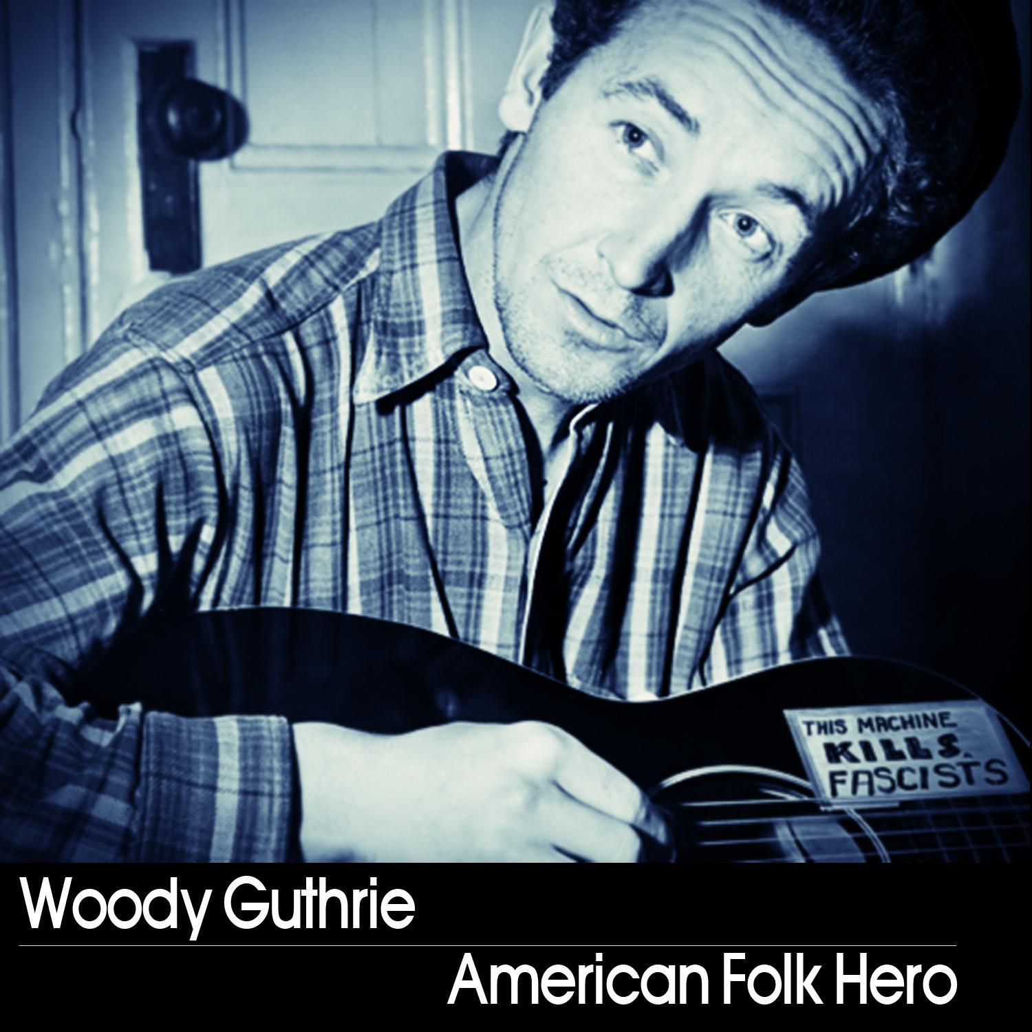 Woody Guthrie: American Folk Hero