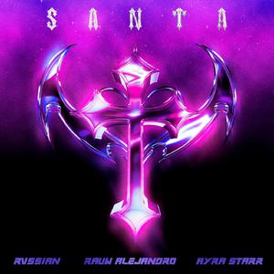 Rvssian、Rauw Alejandro、Ayra Starr - Santa （升4半音）