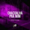 DJ BOO DOS FLUXOS - Chacoalha pra Mim