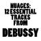 Nuages: 12 Essential Tracks from Debussy专辑