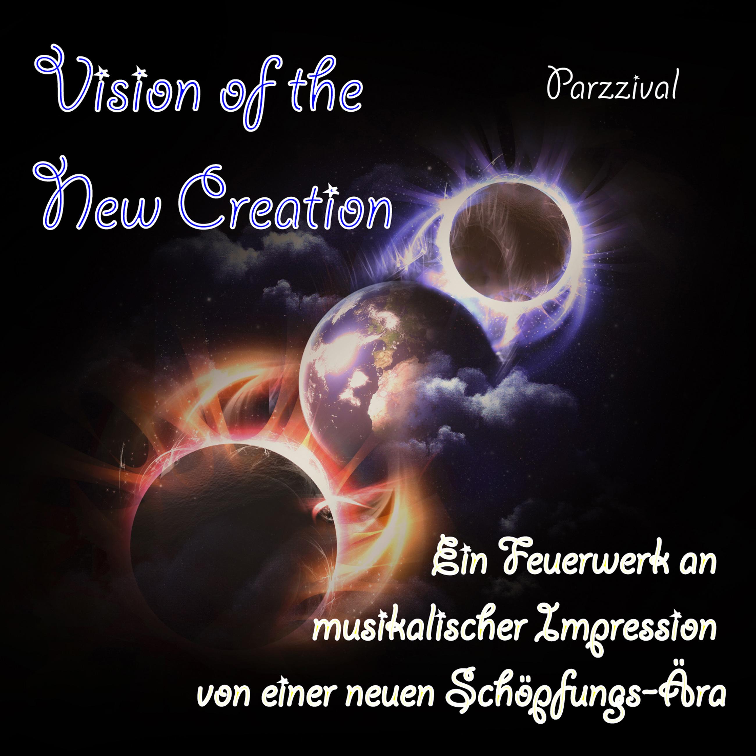 Vision of the New Creation - Ein Feuerwerk an musikalischer Impression von einer neuen Schöpfungs-Ära