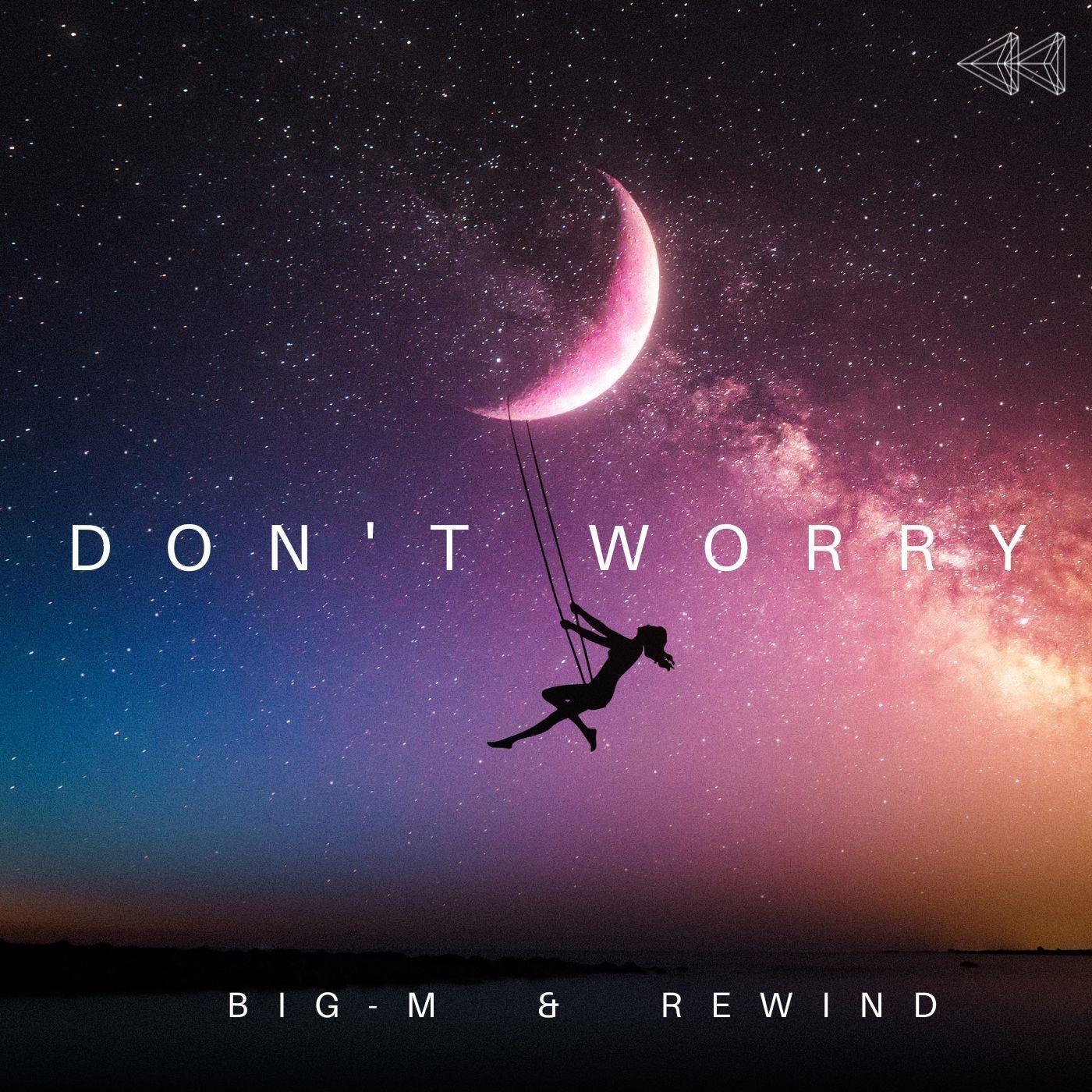 Don't Worry (feat. Rewind)