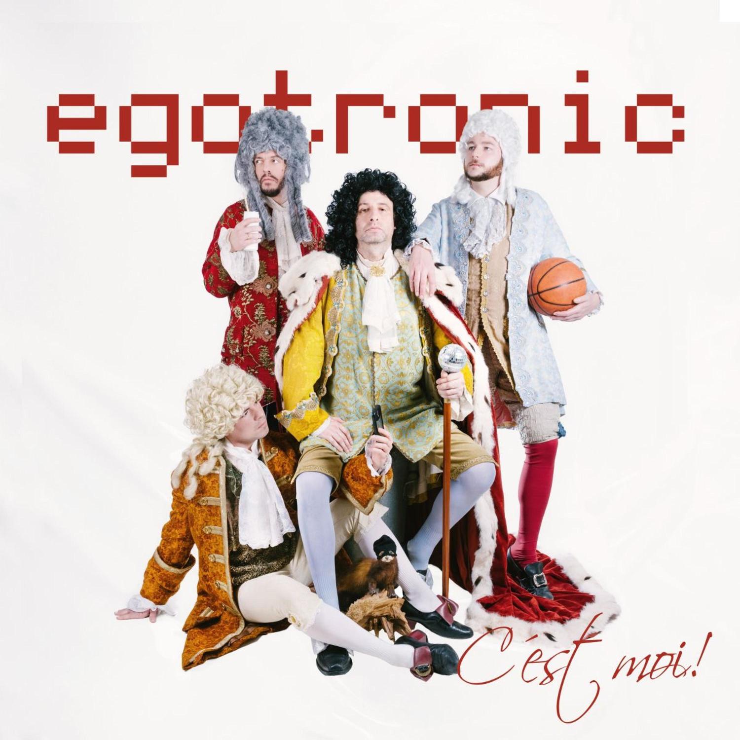 Egotronic c’est moi!