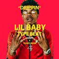 LIL BABY TYPE BEAT DRIPPIN