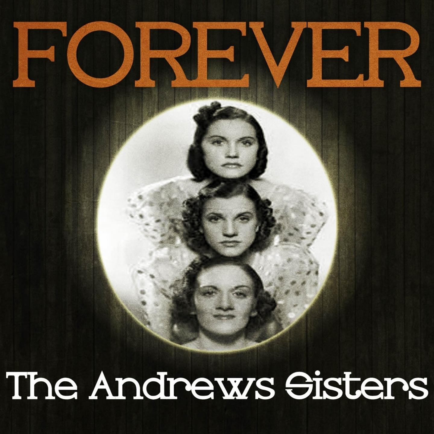 Forever the Andrews Sisters
