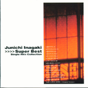 JUNICHI INAGAKI SUPER BEST SINGLE HITS COLLECTION专辑