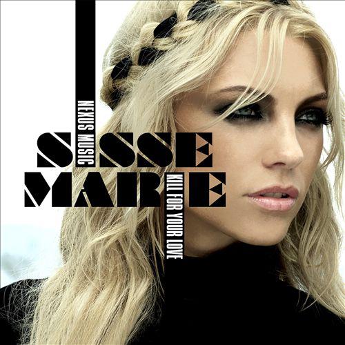 Sisse Marie - Kill For Your Love