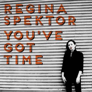 Regina Spektor (Orange Is the New Black) - You've Got Time (Karaoke Version) 带和声伴奏 （降4半音）