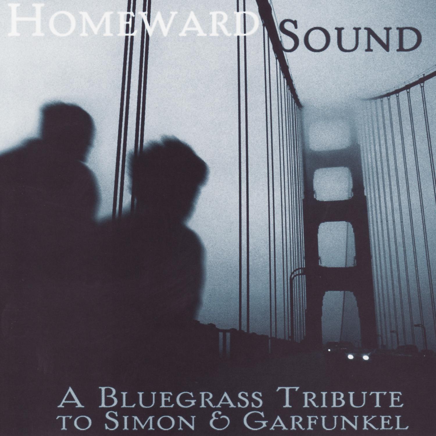 A Bluegrass Tribute To Simon & Garfunkel: Homeward Sound