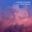 12 Soothing Zen Noises for Chakra Balancing
