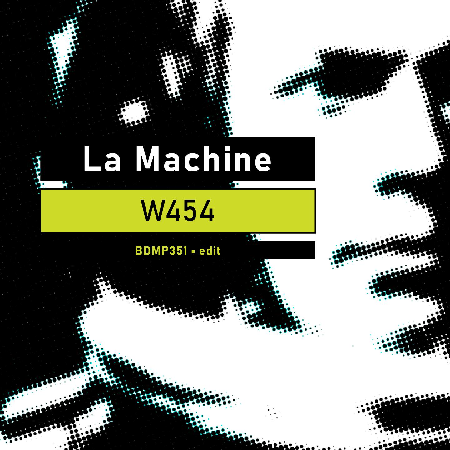 La Machine - W454 (Edit)