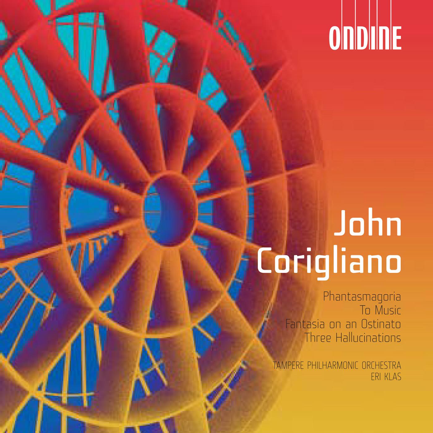 CORIGLIANO, J.: Phantasmagoria Suite / To Music / Fantasia on an Ostinato / 3 Hallucinations (Tampere Philharmonic, Klas)