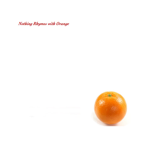 Nothing Rhymes with Orange