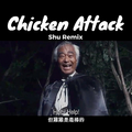 Chicken Attack (Shu Remix)