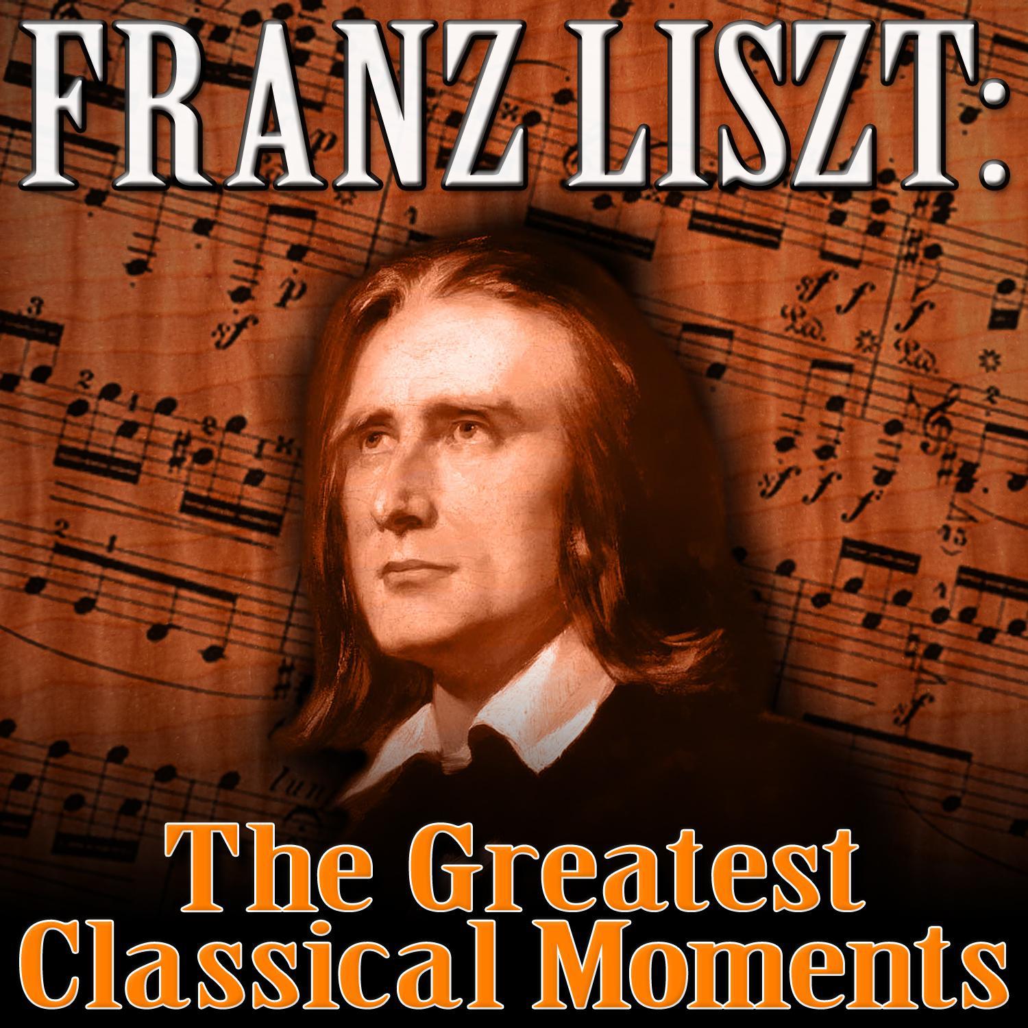 Franz Liszt: The Greatest Classical Moments专辑