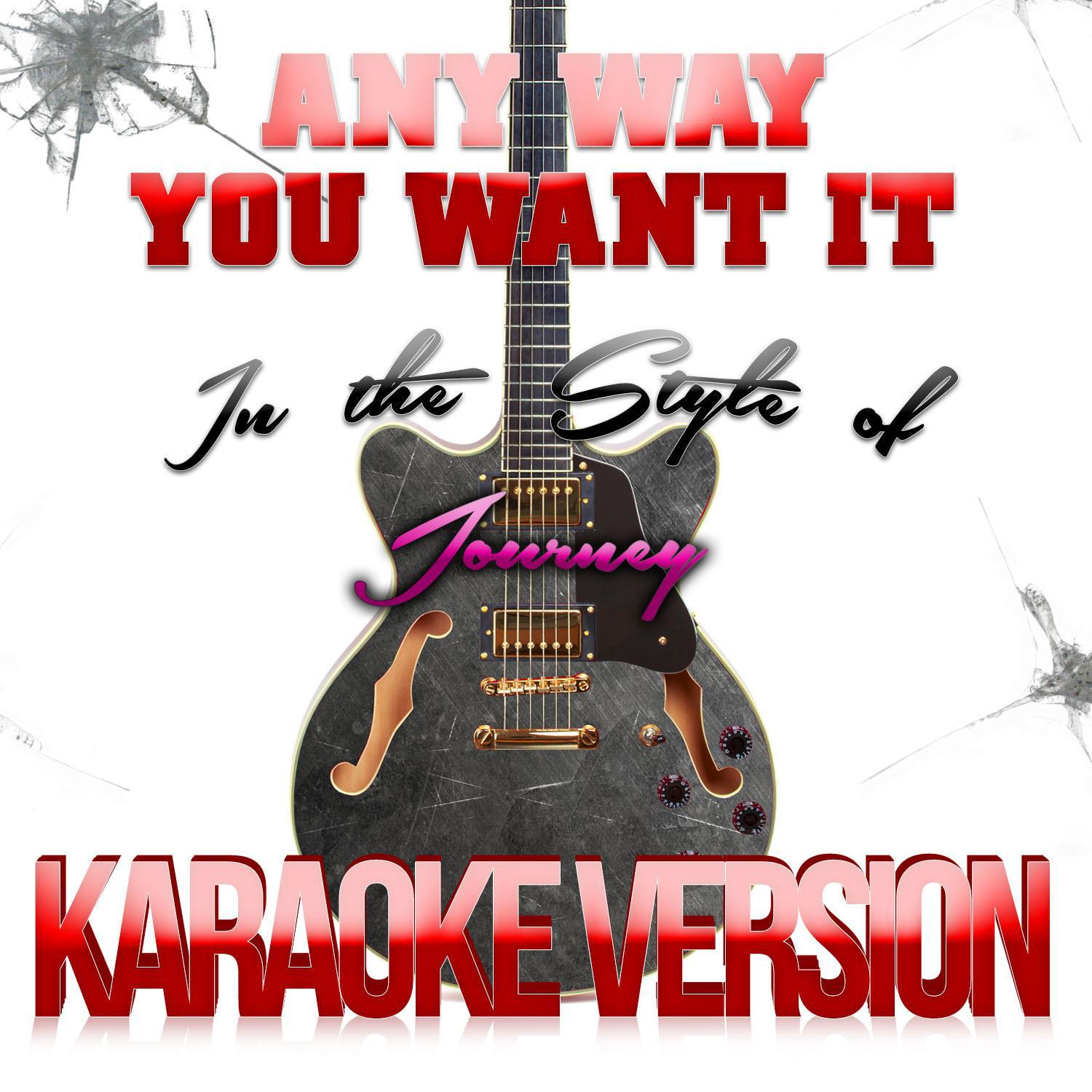 Any Way You Want It (In the Style of Journey) [Karaoke Version] - Single专辑