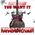 Any Way You Want It (In the Style of Journey) [Karaoke Version] - Single