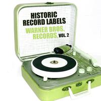 Historic Record Labels: Warner Bros. Records, Vol. 2