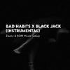 Bad Habits x Black Jack (Instrumental)专辑