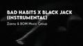 Bad Habits x Black Jack (Instrumental)专辑
