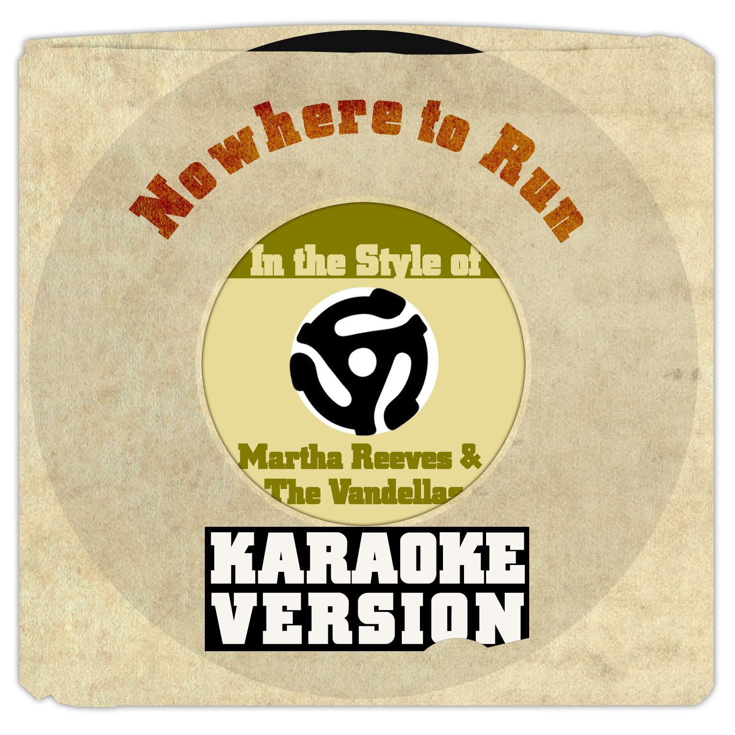 Nowhere to Run (In the Style of Martha Reeves & The Vandellas) [Karaoke Version] - Single专辑