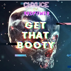 Get That Booty(CHYUCE Edit)