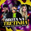 Felipe Original - Brota na Tretinha