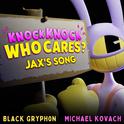 Knock Knock Who Cares? (Jax's Song) (feat. Michael Kovach)专辑