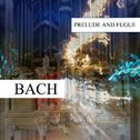 Johann Sebastian Bach : Prelude and Fugue专辑
