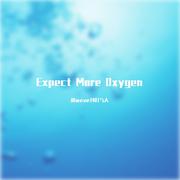 Expect More Oxygen（Prod. by OHMYGENIE, KsemTes）