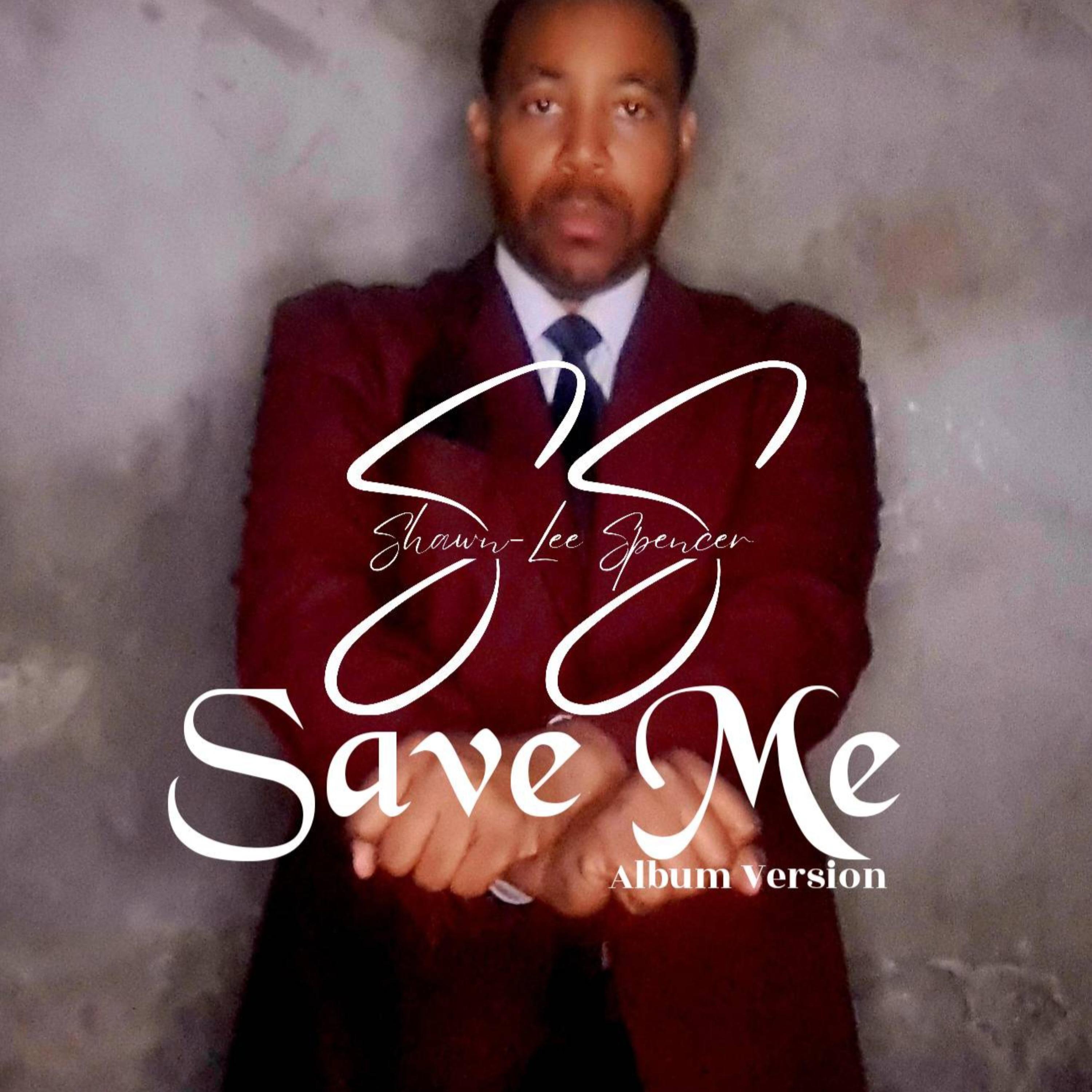 Save Me (Album Version) - Shawn-Lee Spencer - 单曲 - 网易云音乐