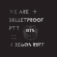 We Are Bulletproof PT1 4 BEGINS Ruff（cover）