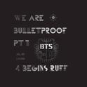 We Are Bulletproof PT1 4 BEGINS Ruff（cover）专辑