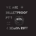 We Are Bulletproof PT1 4 BEGINS Ruff（cover）专辑