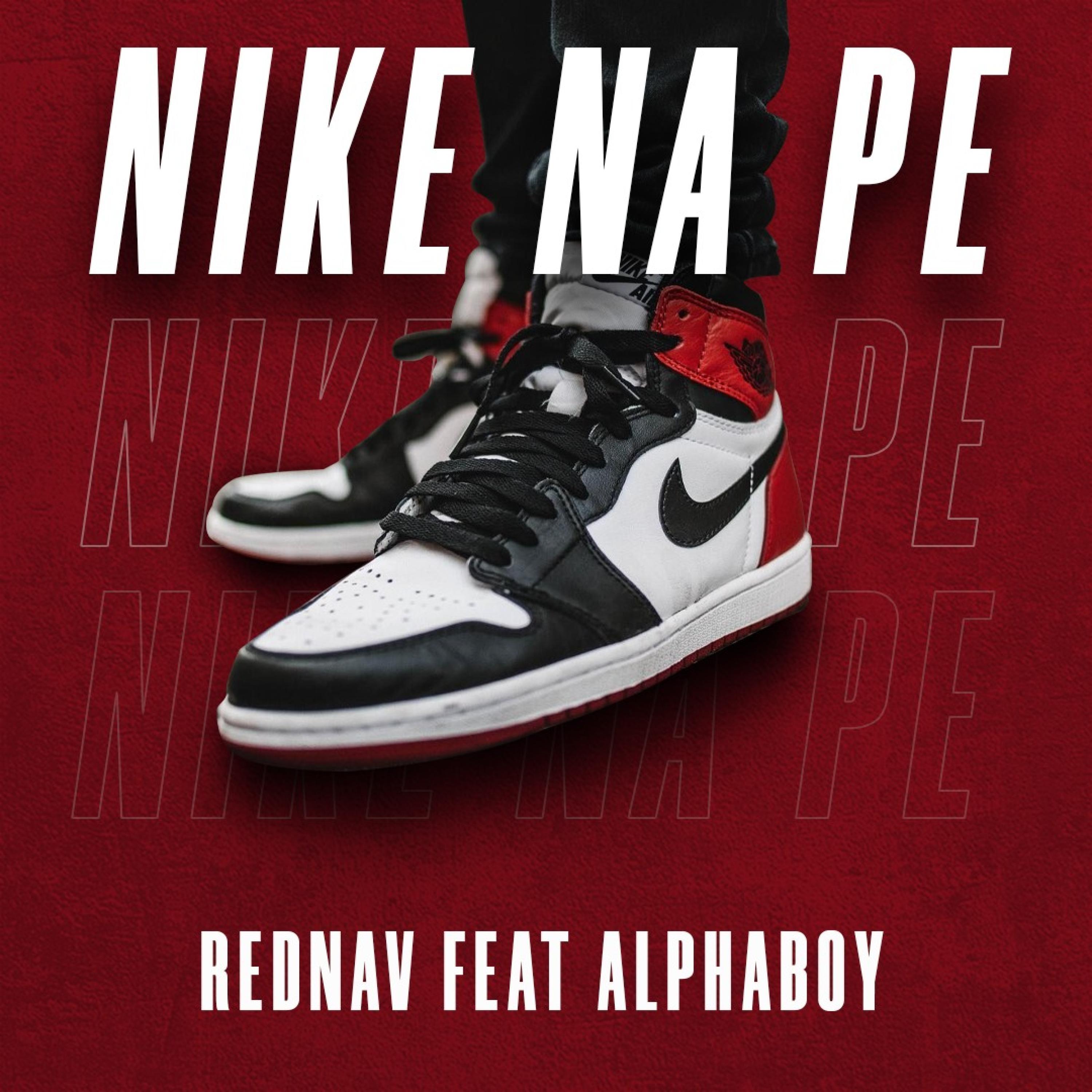 Nike Na Pe (feat. Rednav & AlphaBoy)