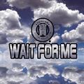 wait for me（prod by 1st吹牛逹）