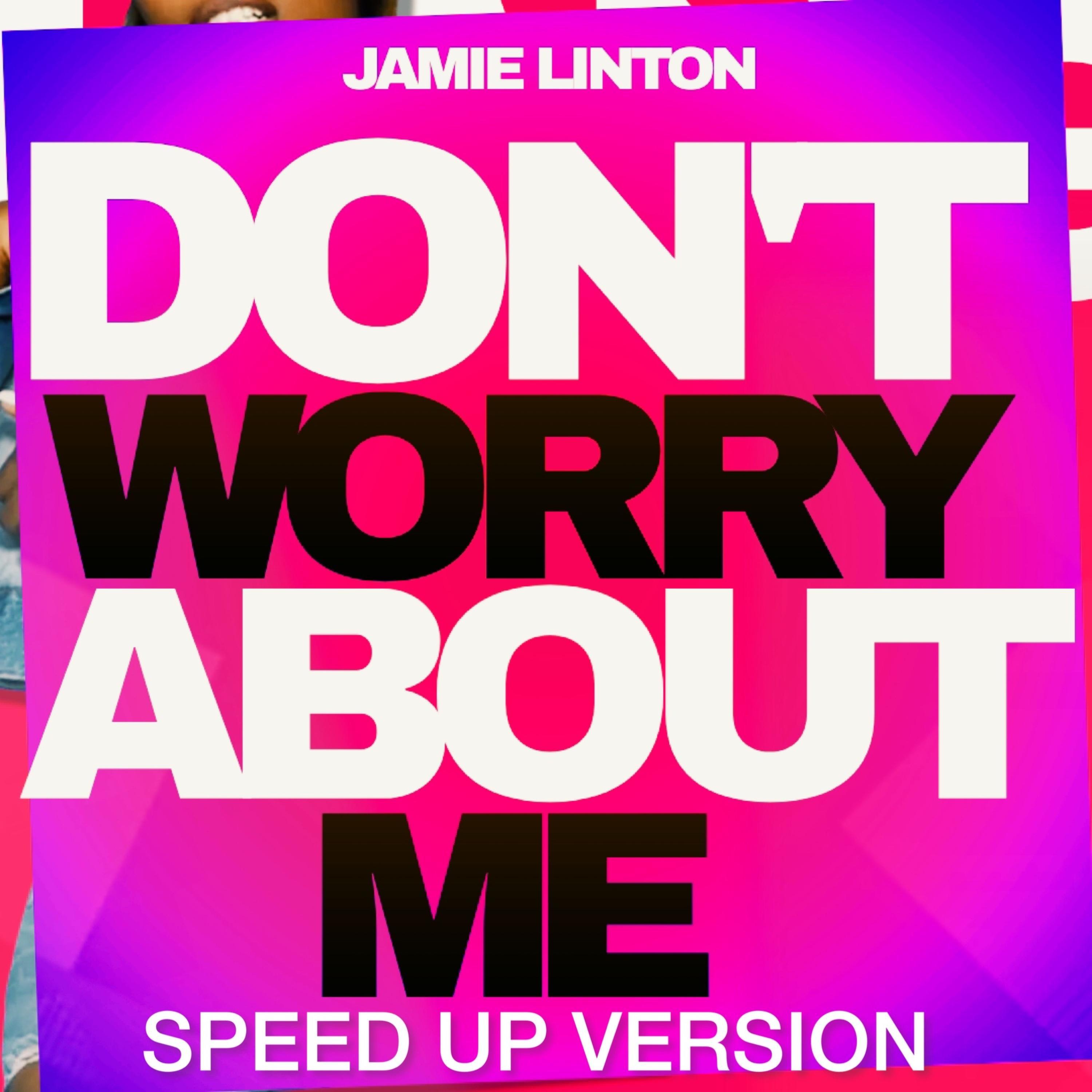 Jamie Linton - Don't Worry About Me (Speed Up Version)
